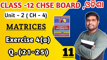 Exercise 4a Q.21-25 || matrices || elements of mathematics class 12 || chse math  in odia ||