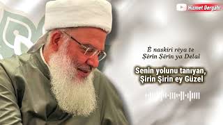 Hizmet Dergâhı İlahi - Şêrin Şêrin Ya Delâl ( Şeyh Seyyid Muhammed Fettah Hz.)