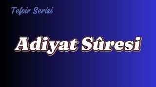 Adiyat Suresi Tefsiri