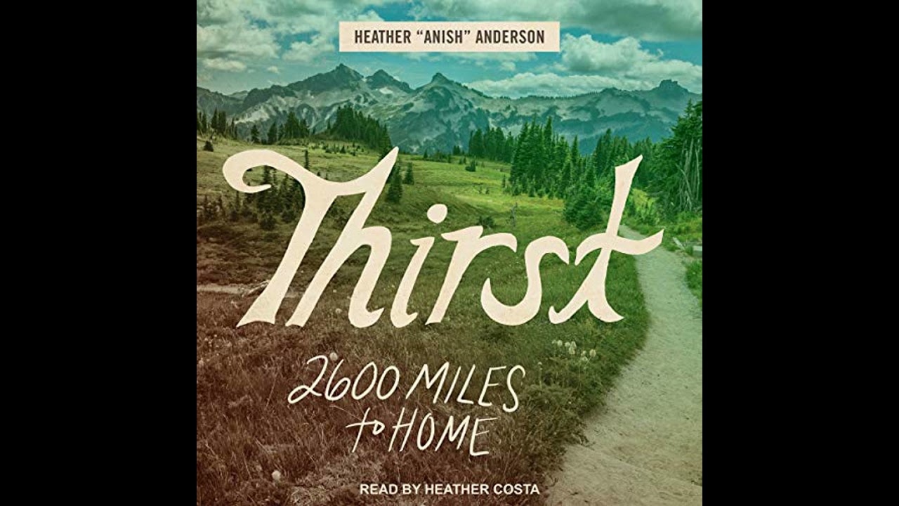 Thirst: 2600 Miles to Home by Heather Anderson | Full Audiobook