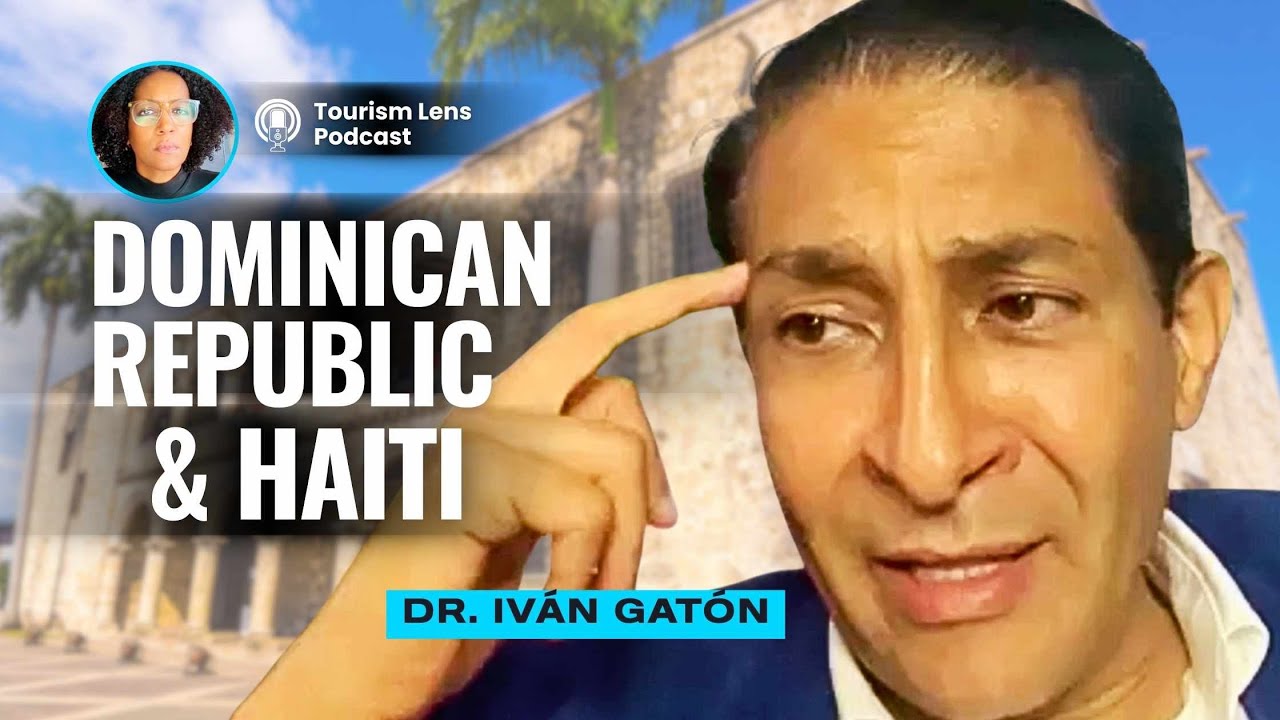 The Dominican Republic & Haiti: MYTHS, TRUTHS with Expert Iván Gatón