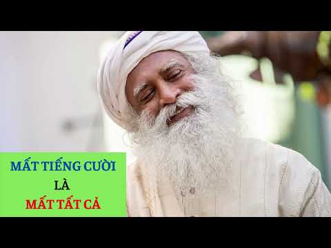 Video MẤT TIẾNG CƯỜI LÀ MẤT TẤT CẢ - SADHGURU - youtube