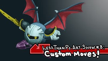 Custom Moves!! & MetaKnight - LessThanPi Art Show! #8