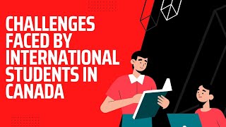 Challenges faced by International Students in Canada