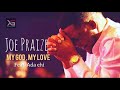 Joe Praize - My God, My Love Ft. Ada Ehi | (Official Lyrics)