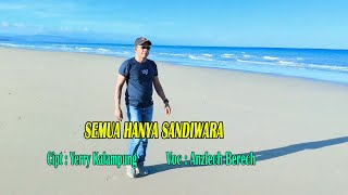 Anzlech Berech|| SEMUA HANYA SANDIWARA #Cipta : Yerry Kalampung (  video musik )