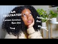 I AM FRUSTRATED | CONTENT CREATION BURN OUT