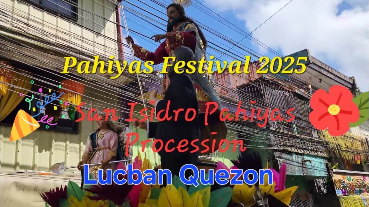 Pahiyas 2025 | San Isidro Procession | Kalabaw Bikas Gayak | Lucban Quezon