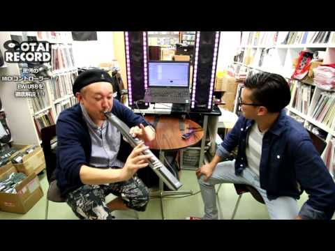 [4/6] 打ち込みの常識が変わる！より音楽的なMIDIコントローラーEWIUSB！！