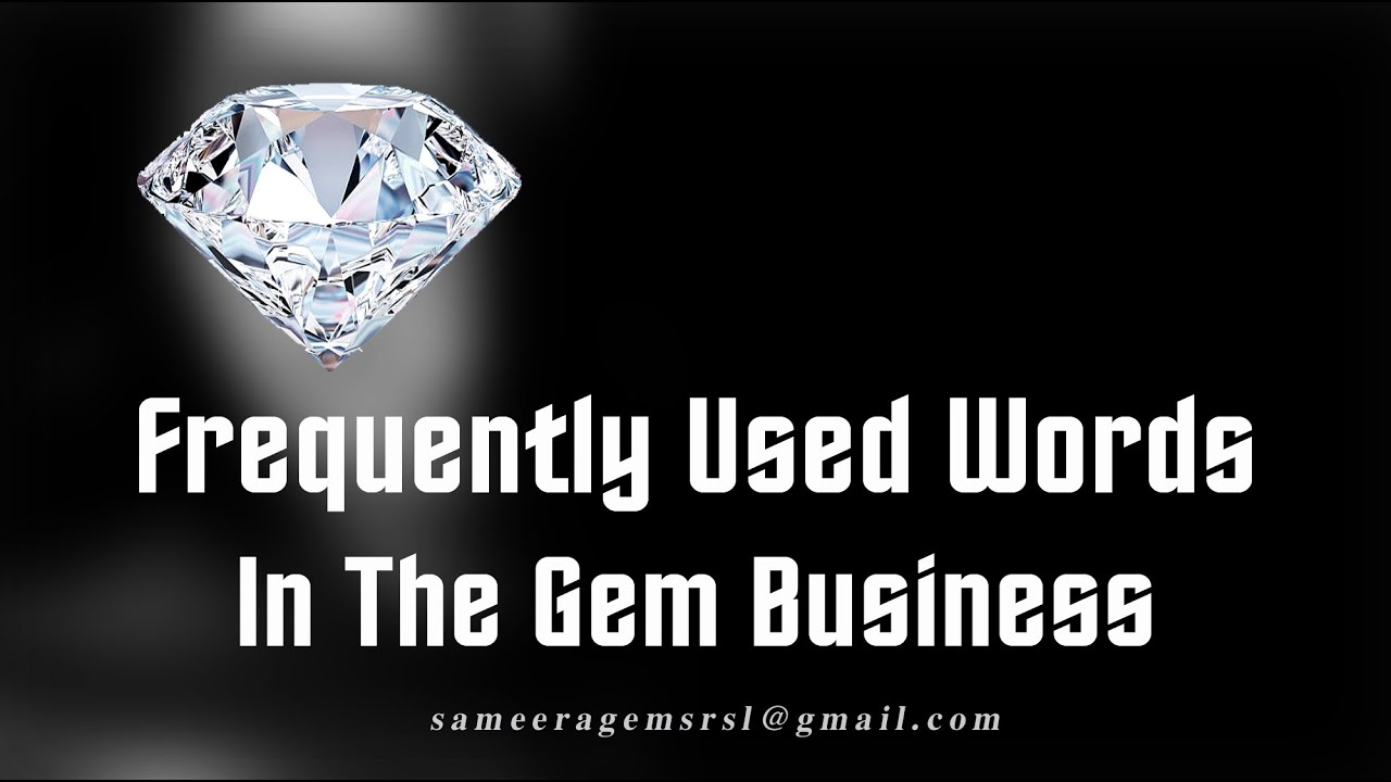 FREQUENTLY USED WORDS IN THE GEM BUSINESS SAMEERA GEMS YouTube