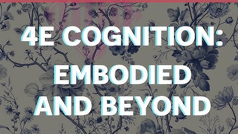What are the Es of Cognition? Andrea Hiott 4E is Embodied, Embedded, Enactive, Extended, Ecological