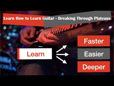 Learn How to Learn Guitar - Breaking Through Plateaus
