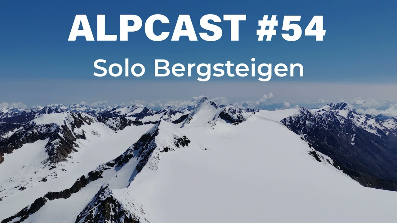 SOLO BERGSTEIGEN - Faszinierendes Abenteuer! | ALPCAST #54