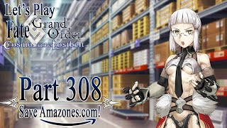 Let's Play Fate / Grand Order - Part 308 [Save Amazones.com! CEO Crisis 2022]