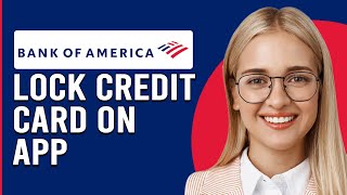 Celebrity How To Lock A Bank Of America Credit Card On App (Updated) Profile