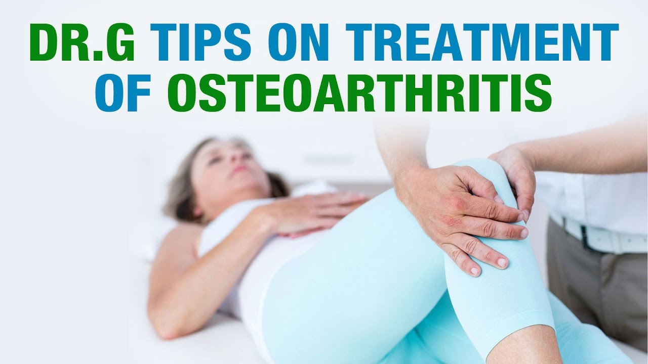 Dr.G Tips on Treatment of Osteoarthritis Dr. Gaurav Sharma Dr.G
