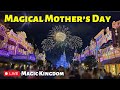 🔴LIVE🔴 A Magical Mothers Day LIVESTREAM From The Magic Kingdom | Walt Disney World Resort LIVE