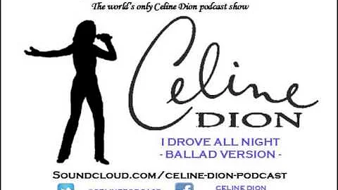 Celine Dion - I Drove All Night - Ballad Version