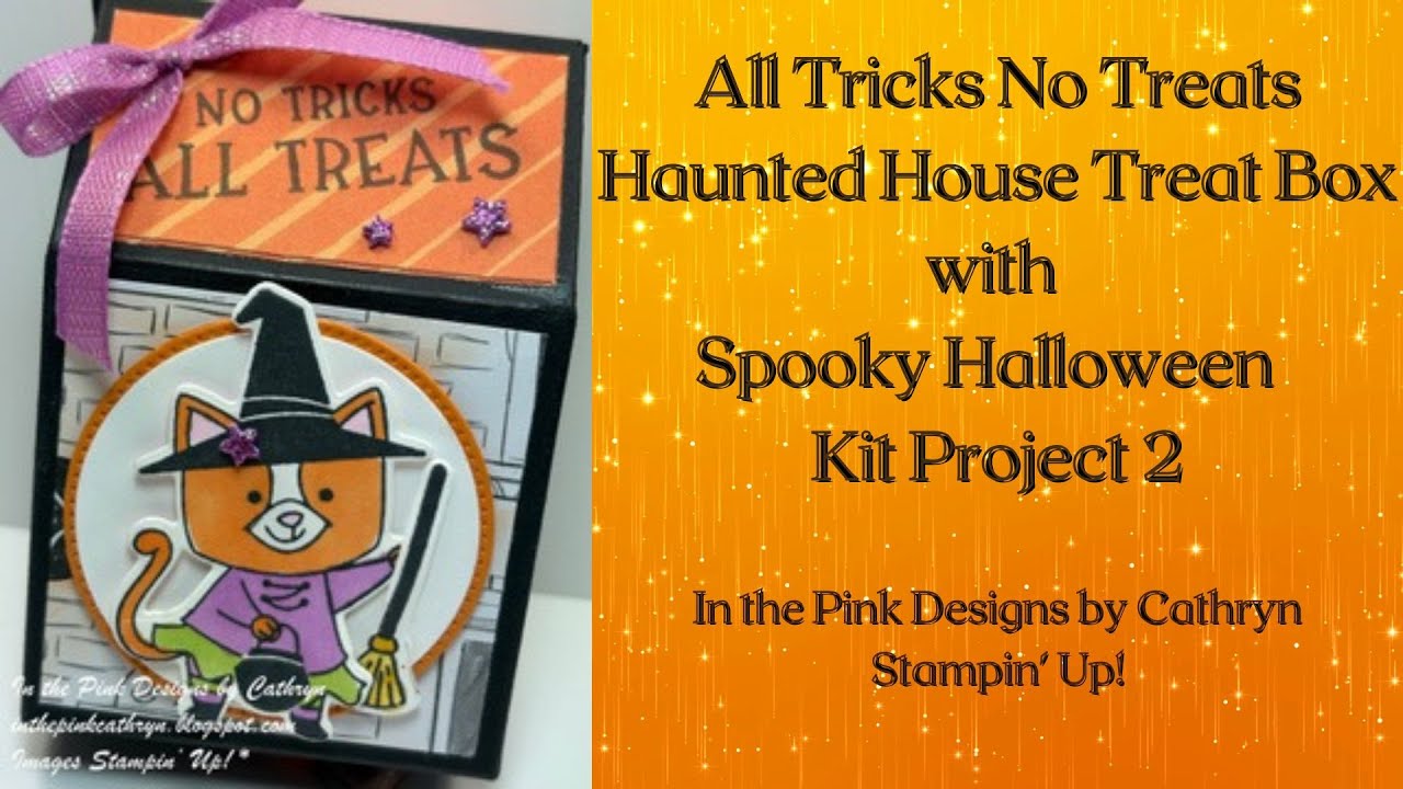 ALL TRICKS NO TREATS HAUNTED HOUSE TREAT BOX with SPOOKY HALLOWEEN - KIT PROJECT 2 - STAMPIN' UP!