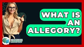 What Is An Allegory? - The Language Library