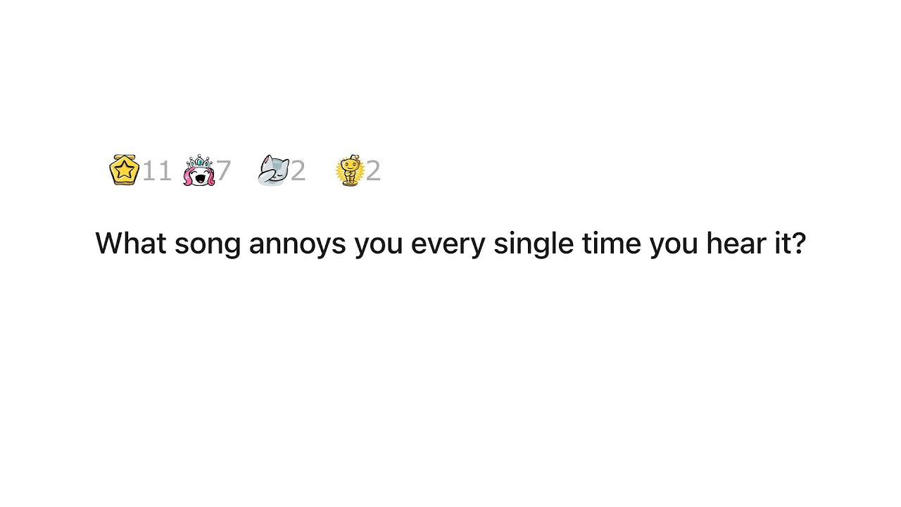 What song annoys you every single time you hear it? | AskReddit - YouTube