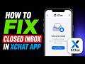 How To Fix Closed Inbox in XChat App