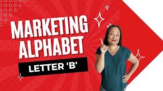 Decoding Marketing Terms & Acronyms -  Marketing Alphabet - Letter B