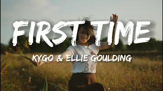 Kygo & Ellie Goulding - First Time (Lyrics)