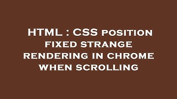 HTML : CSS position fixed strange rendering in chrome when scrolling