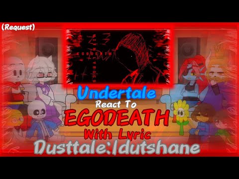 Undertale React To Egodeath with Lyric Dusttale:Idutshane (Request) 