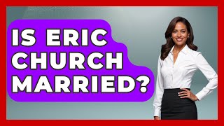 Is Eric Church Married? - Country Music Chronicles
