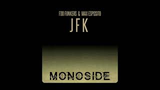 Foo Funkers, Max Esposito - J F K (Original Mix) [MONOSIDE] @Funkroza