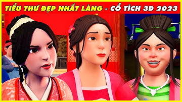 TIỂU THƯ ĐẸP NHẤT LÀNG Trọn Bộ 🌻Cổ Tích 3D 2023 Mới Nhất💕BÀI HỌC CUỘC SỐNG THVL - QUÀ TẶNG CUỘC SỐNG