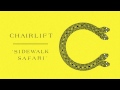 Chairlift "Sidewalk Safari"