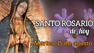 SANTO ROSARIO DE HOY, MARTES 15 DE AGOSTO 2023.