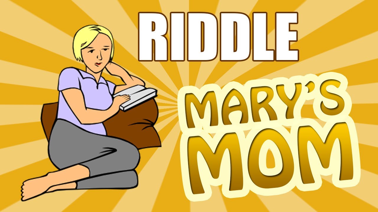 Riddle 6: Mary's Mom - YouTube
