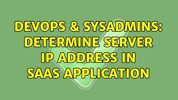 DevOps & SysAdmins: Determine server IP address in SaaS application