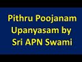Pithru poojanam  upanyasam by sri apn swami