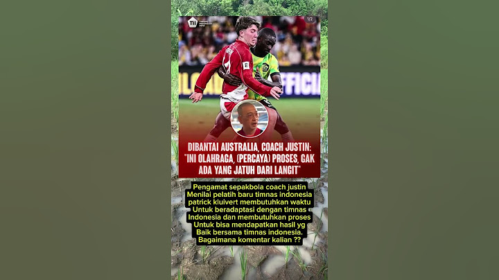 Komentar coach justin setelah indonesia kalah 5-1 Dari australia #timnasindonesia