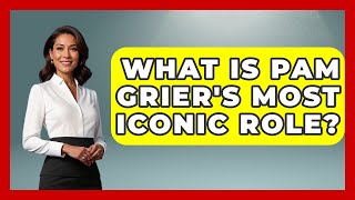 What Is Pam Grier's Most Iconic Role? - Womens Wisdom and Power