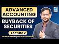 Buyback of Securities - 2 | Advanced Accounting | CA Inter Paper 1 | RKG Institute | CA Shilin Sir