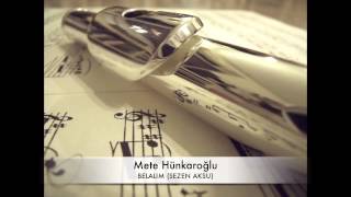 Mete Hünkaroğlu - Belalım / Yan Flüt Resimi