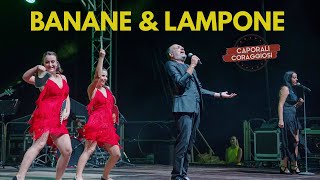 Video thumbnail of "BANANE E LAMPONE - COVER LIVE GIANNI MORANDI  - Caporali Coraggiosi"