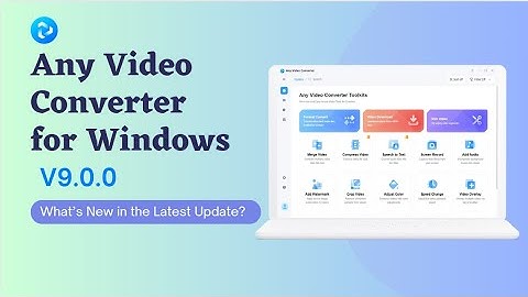 【New Update】Any Video Converter for Windows V9.0.0 Released | What
