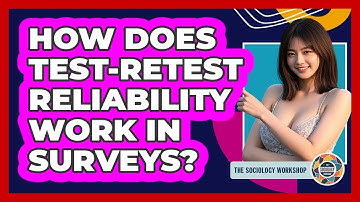 How Does Test-retest Reliability Work In Surveys? - The Sociology Workshop