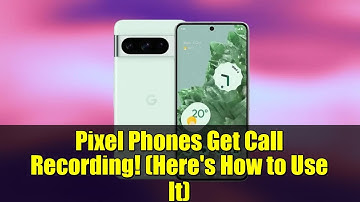 Pixel Phones Get Call Recording! (Here