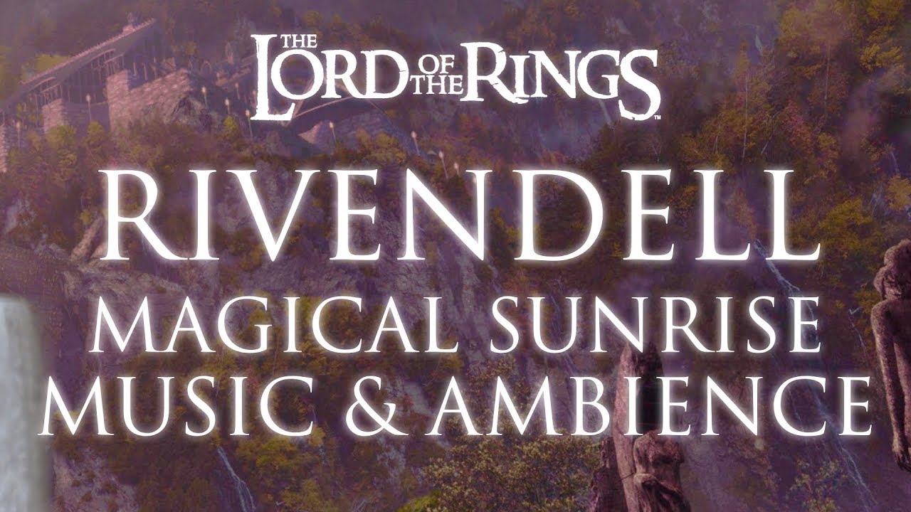 Lord Of The Rings Music Ambience Rivendell Magical Sunrise 3rd Edition Youtube