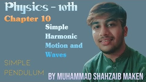 10th Class Physics || Chapter 10 || Simple Harmonic Motion and Waves || Motion of Simple Pendulum
