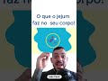 Jejum cura, emagrece e rejuvenece! #saude #dieta#jejum