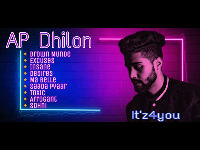 AP Dhillon All Songs | Non-stop AP Dhillon Songs | Punjabi Pop Songs | It'z4you. class=